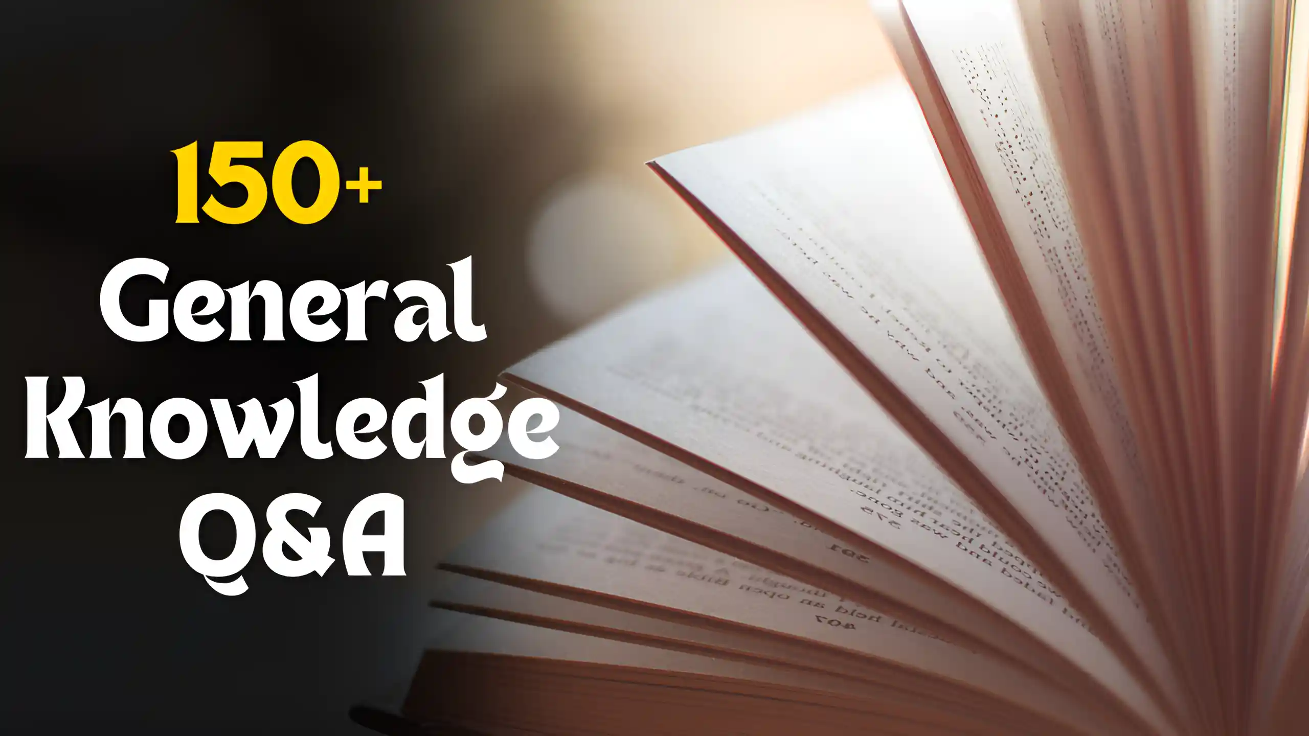 150+ General Knowledge Q&A